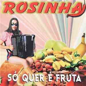 Rosinha - Só Quer É Fruta