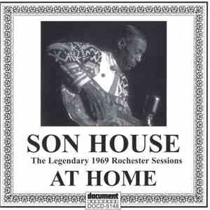 Son House - At Home: The Legendary 1969 Rochester Sessions