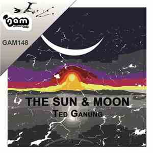 Ted Ganung - The Sun & Moon