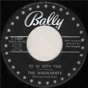 The Highlights - To Be With You / Will I Ever Know?