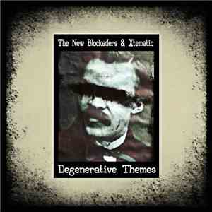 The New Blockaders & Xtematic - Degenerative Themes