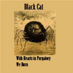 Black Cat  - With Hearts In Purgatory We Burn