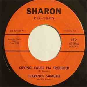 Clarence Samuels - Crying Cause I'm Troubled / Charlie Loan Me 50¢