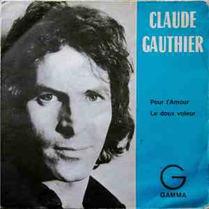 Claude Gauthier - Pour L'Amour / Le Doux Voleur