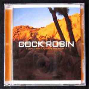 Cock Robin - I Don't Want To Save The World