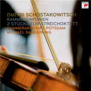 Dmitri Schostakowitsch - Kammerakademie Potsdam, Michael Sanderling - Kammersinfonien, 2 Stücke Für Streichoktett
