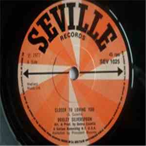 Dooley Silverspoon - Closer To Loving You / It's Serious