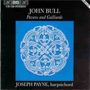 John Bull, Joseph Payne - Pavans And Galliards