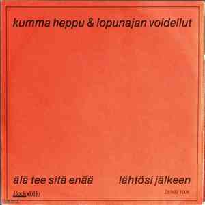 Kumma Heppu & Lopunajan Voidellut - Älä Tee Sitä Enää / Lähtösi Jälkeen
