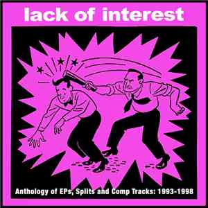 Lack Of Interest - Anthology Of Eps Splits And Comp Tracks 1993-1998