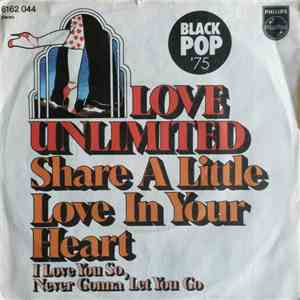 Love Unlimited - Share A Little Love In Your Heart / I Love You So, Never Gonna Let You Go