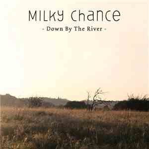 Milky Chance - Down By The River