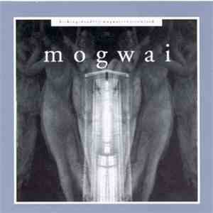 Mogwai - Kicking A Dead Pig : Mogwai Songs Remixed