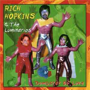 Rich Hopkins & The Luminarios - Dumpster Of Love