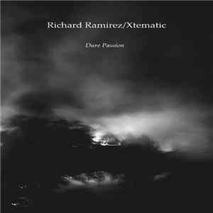 Richard Ramirez / Xtematic - Dure Passion