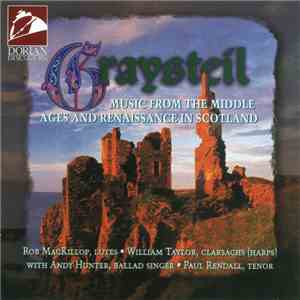 Rob Mackillop, William Taylor , Andy Hunter , Paul Rendall - Graysteil: Music From The Middle Ages And Renaissance In Scotland