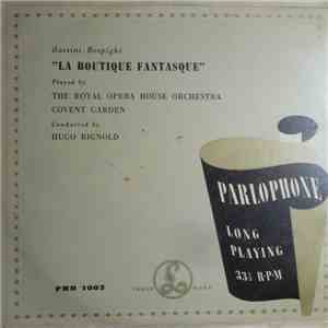 Rossini, Respighi, The Royal Opera House Orchestra, Covent Garden Conducted By Hugo Rignold - Rossini-Respighi: La Boutique Fantasque