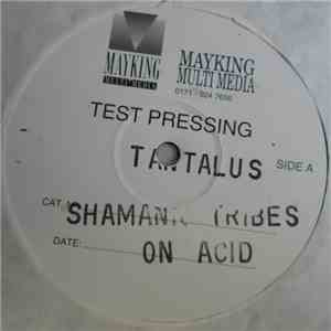 Shamanic Tribes On Acid Featuring Tabbatha Acid - Tantalus / Fractal Splash