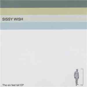 Sissy Wish - The Six Feet Tall EP