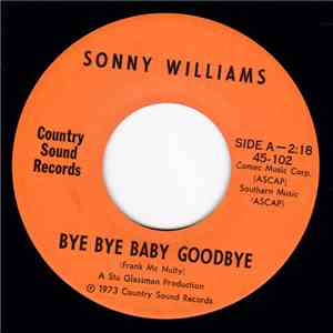 Sonny Williams - Bye Bye Baby Goodbye / Sadie