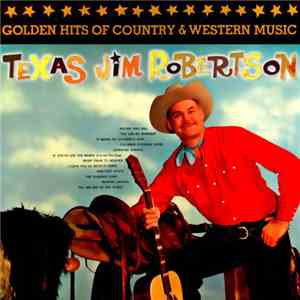 Texas Jim Robertson - Golden Hits Of Country & Western Music