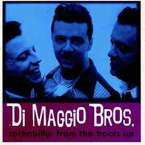 The Di Maggio Bros. - Rockabilly: From The Boots Up