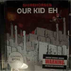 The Shirehorses - Our Kid Eh