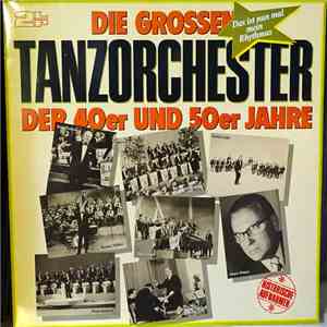 Various - Die Grossen Tanzorchester Der 40er Und 50er Jahre - Das ist nun mal mein Rhythmus