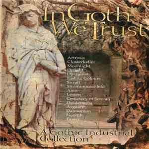 Various - In Goth We Trust - A Gothic Industrial Collection