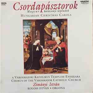 Városmajori Katolikus Templom Énekkara, Zimányi István, Koloss István - Csordapásztorok Magyar Karácsonyi Népénekek = Hungarian Christmas Carols