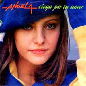 Angela  - Ciega Por Tu Amor