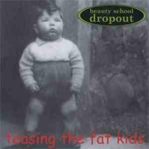 Beauty School Dropout - Teasing The Fat Kids
