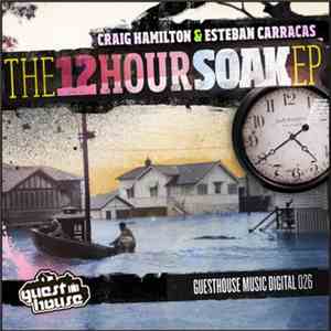 Craig Hamilton & Esteban Carracas - 12 Hour Soak EP