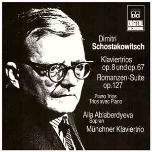 Dimitri Schostakowitsch - Alla Ablaberdyeva, Münchner Klaviertrio - Klaviertrios Op. 8 Und Op. 67 · Romanzen-Suite Op. 127