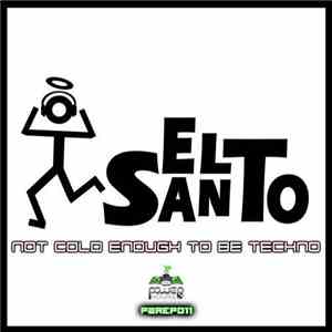 El Santo  - Not Cold Enough To Be Techno