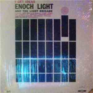 Enoch Light And The Light Brigade, Jimmy Wellington And His Orchestra, David Rose & His Orchestra - I Get Ideas