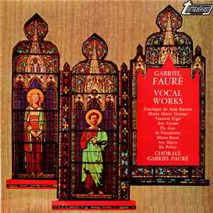 Gabriel Fauré, Chorale Gabriel Fauré - Vocal Works
