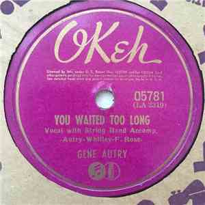 Gene Autry - You Waited Too Long / That Little Kid Sister Of Mine