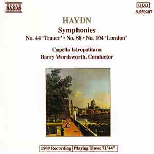 Haydn, Capella Istropolitana, Barry Wordsworth - Symphonies (No. 44 'Trauer' / No. 88 / No. 104 'London')
