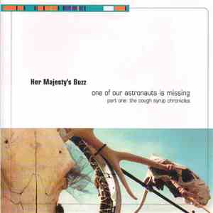 Her Majesty's Buzz - One Of Our Astronauts Is Missing Part One: The Cough Syrup Chronicles