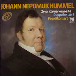 Johann Nepomuk Hummel - Zwei Klavierkonzerte Doppelkonzert Fagottkonzert