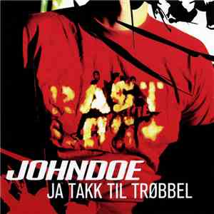 Johndoe - Ja Takk Til Trøbbel