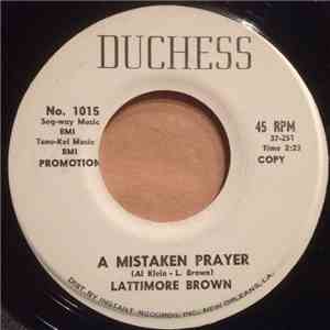 Lattimore Brown - A Mistaken Prayer / Say What