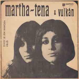 Martha - Tena & Vulkán - Život Je Jen Náhoda / Přijď