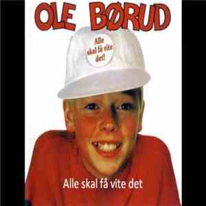 Ole Børud - Alle skal Få Vite Det