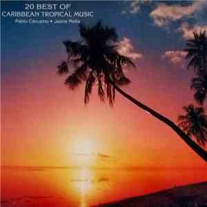 Pablo Cárcamo, Jaime Mella - 20 Best Of Caribbean Tropical Music