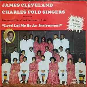 Rev. James Cleveland, The Charles Fold Singers - Lord Let Me Be An Instrument