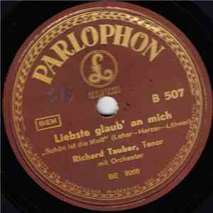 Richard Tauber - Liebste Glaub' An Mich / Schön Ist Die Welt