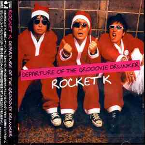 Rocket K - Departure Of The Groovie Drunker