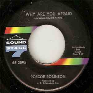 Roscoe Robinson - Why Are You Afraid / Darling, Please Tell Me